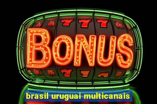 brasil uruguai multicanais